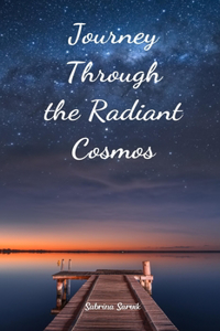 Journey Through the Radiant Cosmos