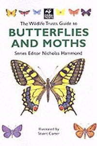 The Wildlife Trusts Guide to Butterflies and Moths (The Wildlife Trusts series)