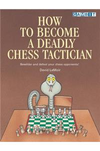 How to Become a Deadly Chess Tactician