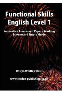 Functional Skills English Level 1: Summative Assessment Papers, Marking Scheme and Tutors' Guide
