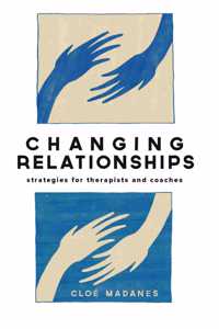 Changing Relationships: Strategies for Therapists and Coaches
