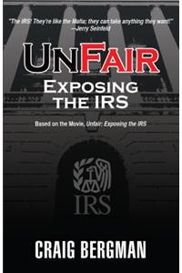 Unfair: Exposing the IRS