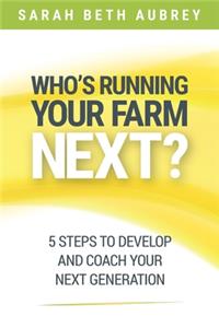 Who's Running Your Farm Next?