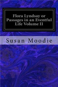 Flora Lyndsay or Passages in an Eventful Life Volume II