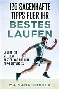 125 SAGENHAFTE TIPPS FUER Ihr BESTES LAUFEN