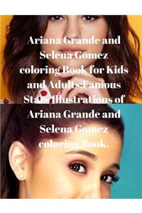 Ariana Grande and Selena Gomez Coloring Book for Kids and Adults: Famous Stars Illustrations of Ariana Grande and Selena Gomez Coloring Book.