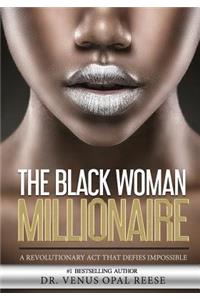 The Black Woman Millionaire: A Revolutionary ACT That Defies Impossible