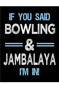 If You Said Bowling & Jambalaya I'm in
