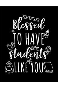 Blessed To Have Students Like You