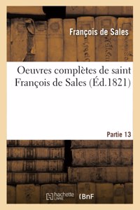 Oeuvres Complètes de Saint François de Sales. Partie 13