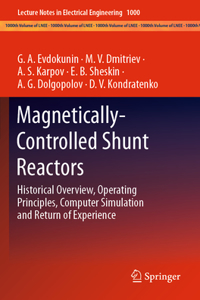 Magnetically-Controlled Shunt Reactors: Historical Overview, Operating Principles, Computer Simulation and Return of Experience