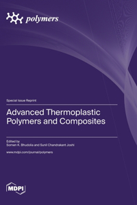 Advanced Thermoplastic Polymers and Composites