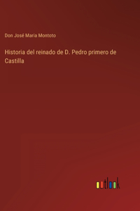 Historia del reinado de D. Pedro primero de Castilla