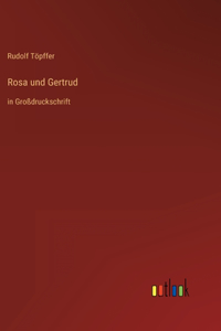 Rosa und Gertrud: in Großdruckschrift