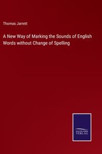 New Way of Marking the Sounds of English Words without Change of Spelling