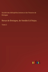 Revue de Bretagne, de Vendée & d'Anjou: Tome 2