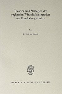 Theorien Und Strategien Der Regionalen Wirtschaftsintegration Von Entwicklungslandern