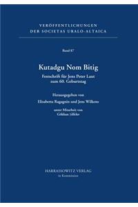 Kutadgu Nom Bitig. Festschrift Fur Jens Peter Laut Zum 60. Geburtstag