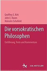 Die Vorsokratischen Philosophen: Einfï¿½hrung, Texte Und Kommentare