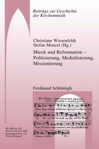 Musik Und Reformation - Politisierung, Medialisierung, Missionierung