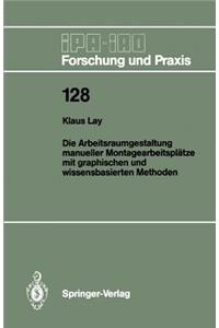 Die Arbeitsraumgestaltung Manueller Montagearbeitsplätze Mit Graphischen Und Wissensbasierten Methoden