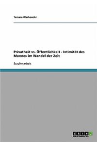 Privatheit vs. Öffentlichkeit - Intimität des Mannes im Wandel der Zeit