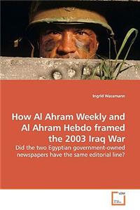 How Al Ahram Weekly and Al Ahram Hebdo framed the 2003 Iraq War