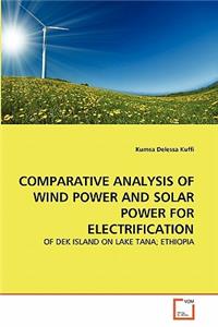 Comparative Analysis of Wind Power and Solar Power for Electrification