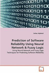 Prediction of Software Reliability Using Neural Network & Fuzzy Logic