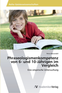Phraseologismenkompetenz von 6- und 10-Jährigen im Vergleich
