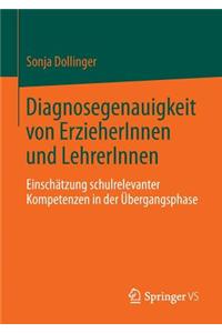 Diagnosegenauigkeit Von Erzieherinnen Und Lehrerinnen: Einschätzung Schulrelevanter Kompetenzen in Der Übergangsphase