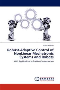 Robust-Adaptive Control of Nonlinear Mechatronic Systems and Robots