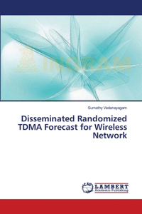 Disseminated Randomized TDMA Forecast for Wireless Network