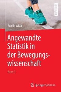 Angewandte Statistik in Der Bewegungswissenschaft (Band 3)
