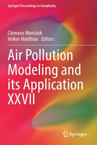 Air Pollution Modeling and Its Application XXVII