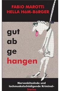 Gut abgehangen