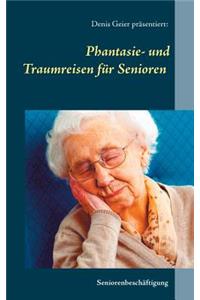 Phantasie- und Traumreisen für Senioren