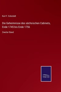 Geheimnisse des sächsischen Cabinets, Ende 1745 bis Ende 1756