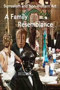 Surrealism and Non-Western Art: A Family Resemblance