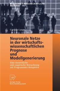 Neuronale Netze in Der Wirtschaftswissenschaftlichen Prognose Und Modellgenerierung