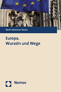 Europa. Wurzeln Und Wege