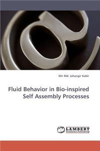 Fluid Behavior in Bio-Inspired Self Assembly Processes