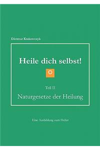 Heile dich selbst! Teil II