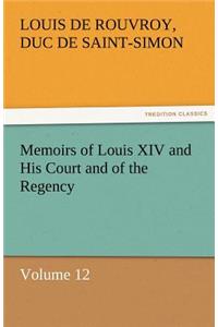 Memoirs of Louis XIV and His Court and of the Regency - Volume 12