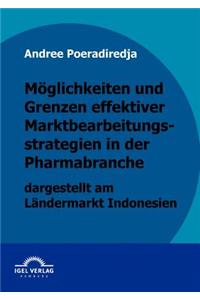Möglichkeiten und Grenzen effektiver Marktbearbeitungsstrategien in der Pharmabranche dargestellt am Ländermarkt Indonesien