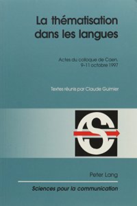 La Thématisation Dans Les Langues: Actes Du Colloque de Caen, 9-11 Octobre 1997