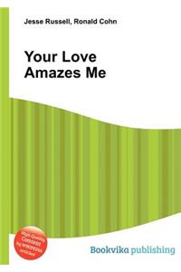 Your Love Amazes Me