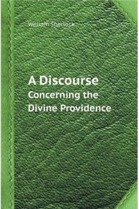 A Discourse Concerning the Divine Providence