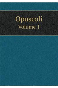 Opuscoli Volume 1