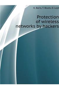 Protection of Wireless Networks by Hackers